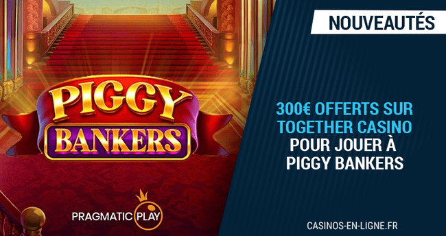 300 euros de bonus sur together casino pour jouer piggy bankers