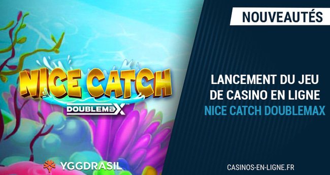 lancement jeu casino en ligne nice catch doublemax