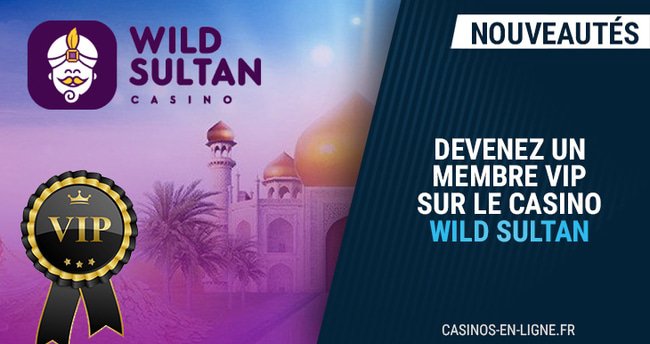 membre vip wild sultan casino