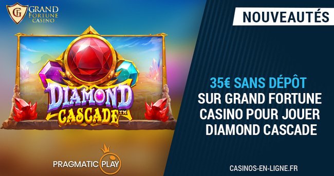 35 euros sans dépôt sur grand fortune casino pour jouer diamond cascade